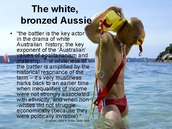 The white, bronzed Aussie • “the battler is the key actor in the drama