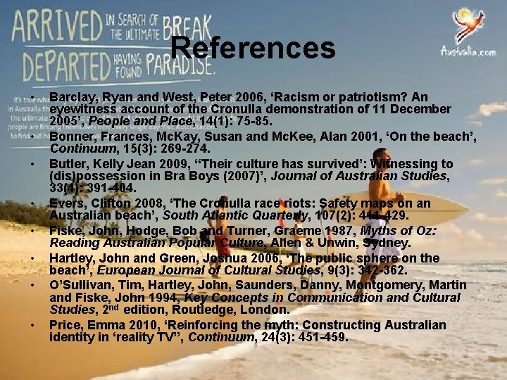 References • • Barclay, Ryan and West, Peter 2006, ‘Racism or patriotism? An eyewitness