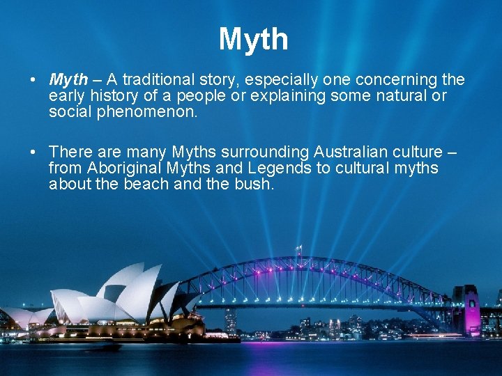 Myth • Myth – A traditional story, especially one concerning the early history of