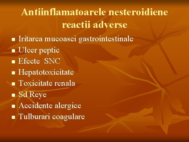 Antiinflamatoarele nesteroidiene reactii adverse n n n n Iritarea mucoasei gastrointestinale Ulcer peptic Efecte