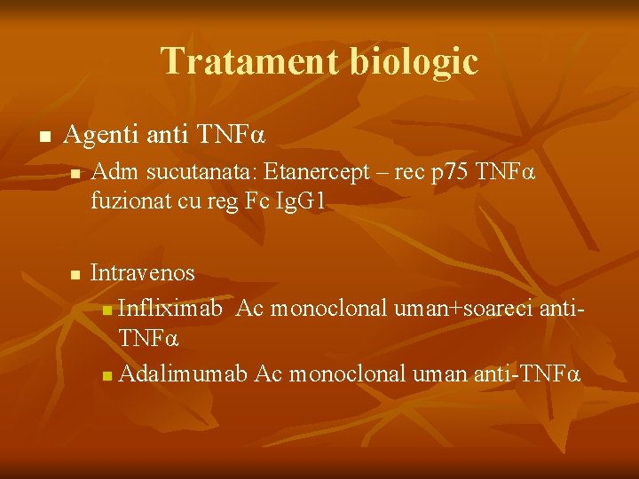 Tratament biologic n Agenti anti TNFα n n Adm sucutanata: Etanercept – rec p