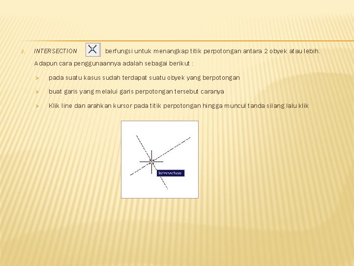3. INTERSECTION berfungsi untuk menangkap titik perpotongan antara 2 obyek atau lebih. Adapun cara