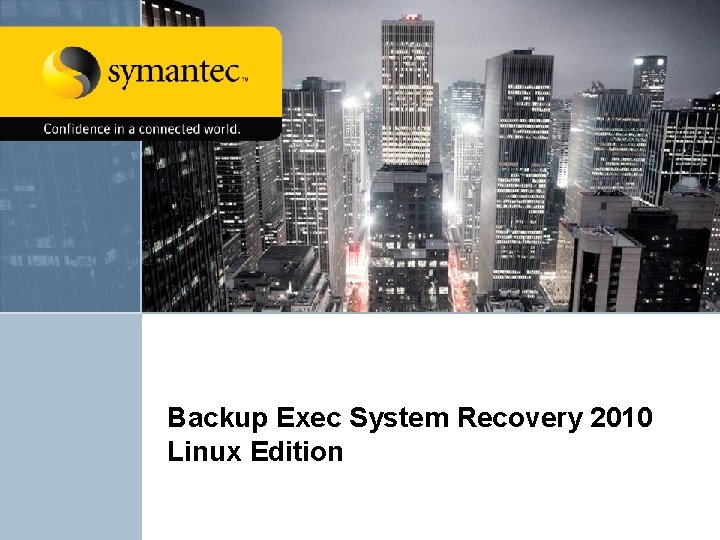 Backup Exec System Recovery 2010 Linux Edition 