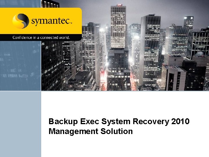 Backup Exec System Recovery 2010 Management Solution 