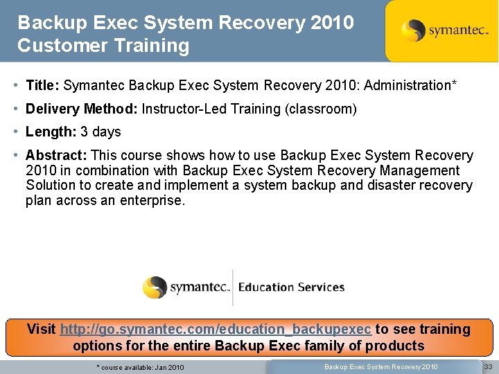 Backup Exec System Recovery 2010 Customer Training • Title: Symantec Backup Exec System Recovery