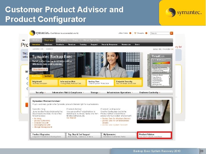 Customer Product Advisor and Product Configurator http: //go. symantec. com/productadvisor Backup Exec System Recovery