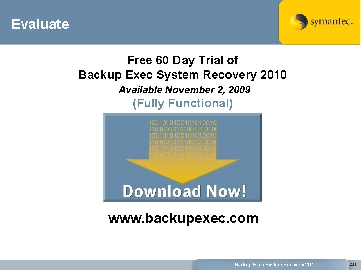 Evaluate Free 60 Day Trial of Backup Exec System Recovery 2010 Available November 2,