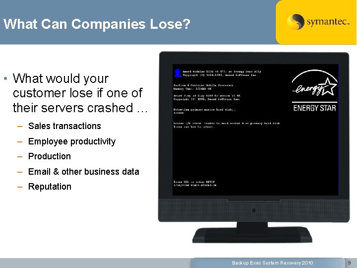 What Can Companies Lose? • What would your customer lose if one of their