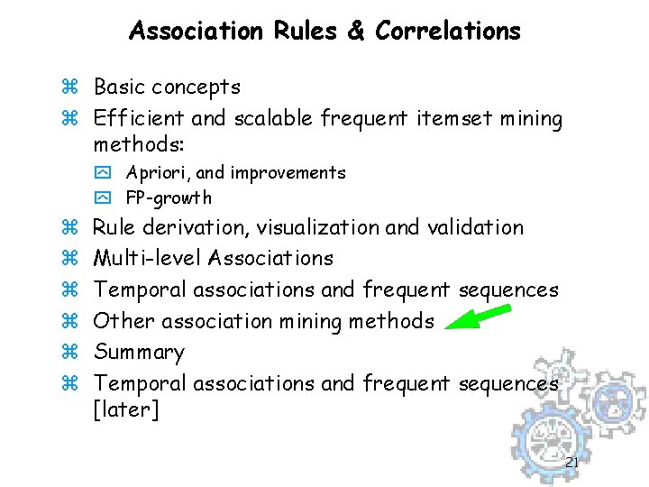 Association Rules & Correlations z Basic concepts z Efficient and scalable frequent itemset mining