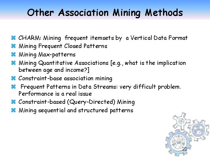 Other Association Mining Methods z z z z CHARM: Mining frequent itemsets by a