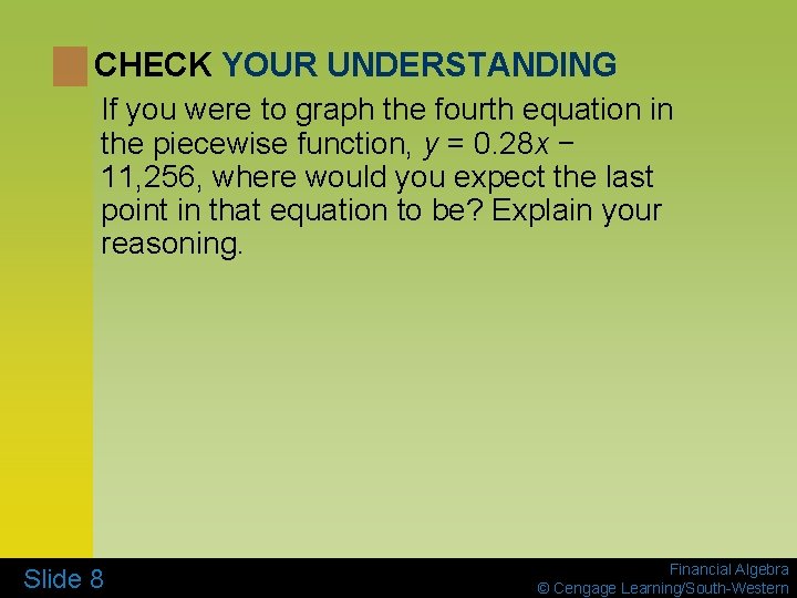 CHECK YOUR UNDERSTANDING If you were to graph the fourth equation in the piecewise