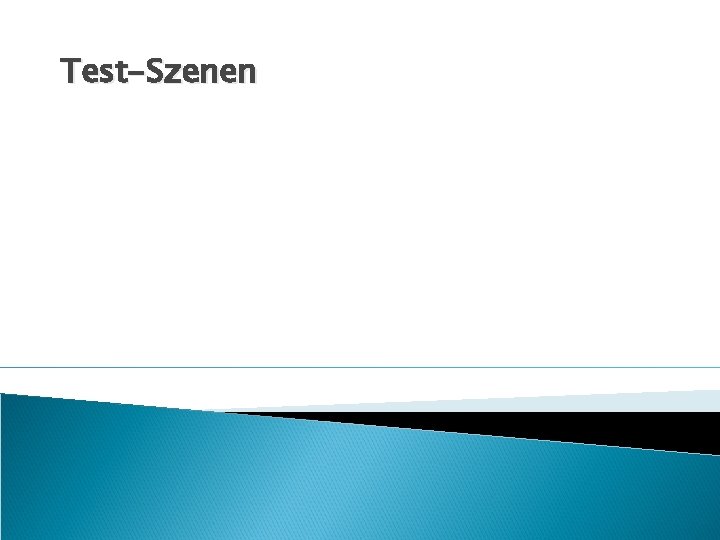 Test-Szenen 