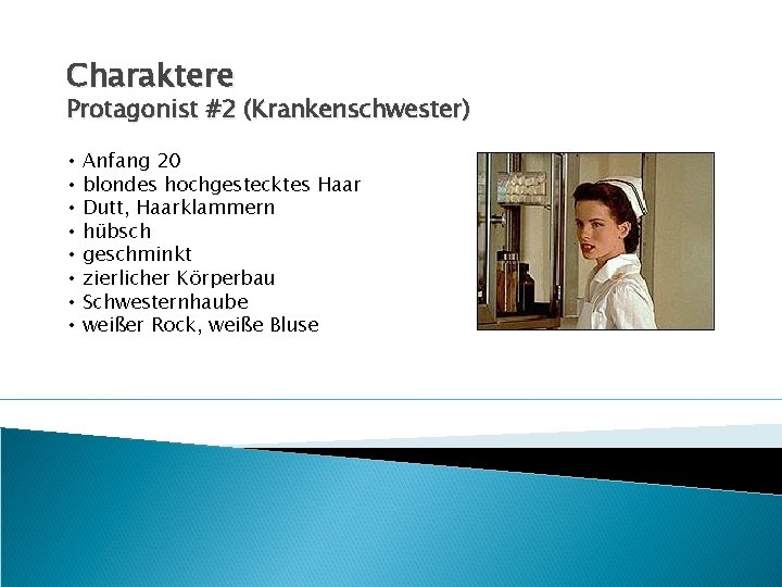 Charaktere Protagonist #2 (Krankenschwester) • • Anfang 20 blondes hochgestecktes Haar Dutt, Haarklammern hübsch