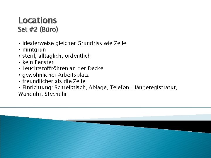 Locations Set #2 (Büro) • idealerweise gleicher Grundriss wie Zelle • mintgrün • steril,