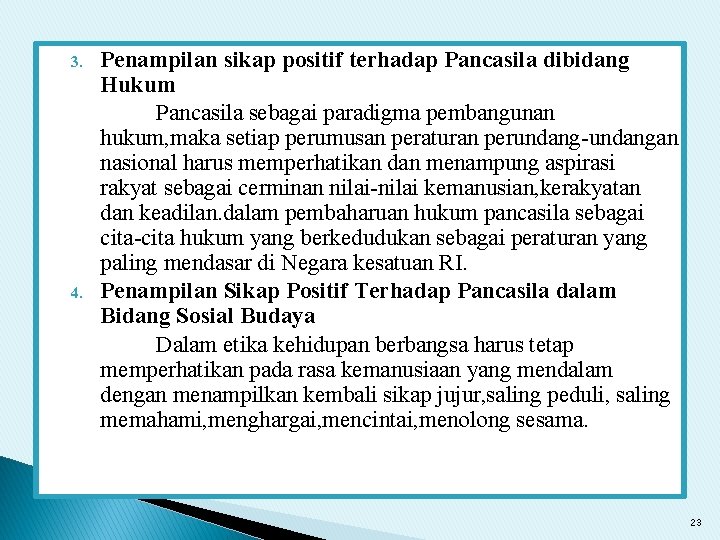 3. 4. Penampilan sikap positif terhadap Pancasila dibidang Hukum Pancasila sebagai paradigma pembangunan hukum,