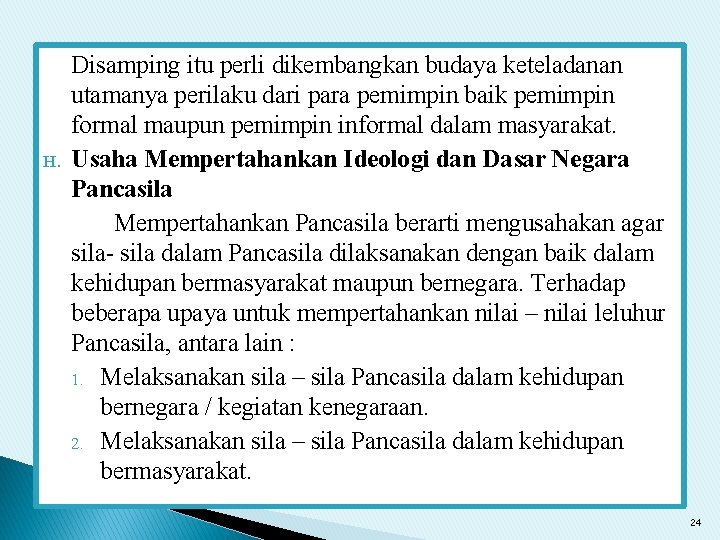 H. Disamping itu perli dikembangkan budaya keteladanan utamanya perilaku dari para pemimpin baik pemimpin