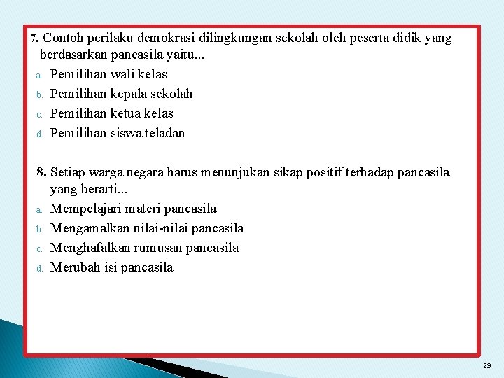 7. Contoh perilaku demokrasi dilingkungan sekolah oleh peserta didik yang berdasarkan pancasila yaitu. .