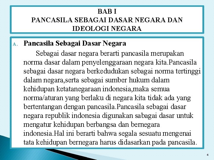 BAB I PANCASILA SEBAGAI DASAR NEGARA DAN IDEOLOGI NEGARA A. Pancasila Sebagai Dasar Negara