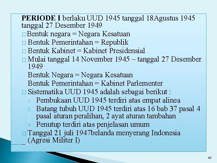 PERIODE I berlaku UUD 1945 tanggal 18 Agustus 1945 tanggal 27 Desember 1949 �Bentuk