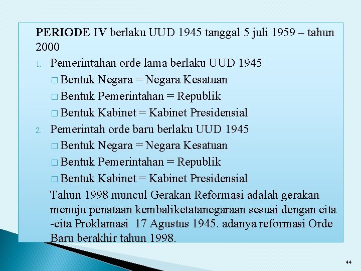 PERIODE IV berlaku UUD 1945 tanggal 5 juli 1959 – tahun 2000 1. Pemerintahan