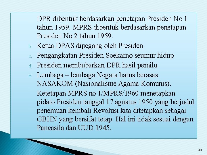 b. c. d. e. DPR dibentuk berdasarkan penetapan Presiden No 1 tahun 1959. MPRS