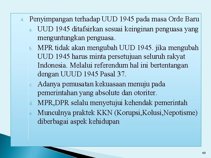 4. Penyimpangan terhadap UUD 1945 pada masa Orde Baru a. UUD 1945 ditafsirkan sesuai