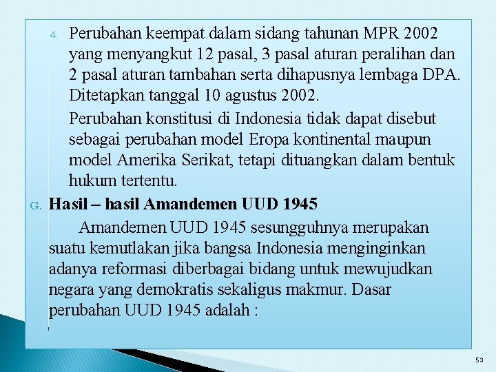 Perubahan keempat dalam sidang tahunan MPR 2002 yang menyangkut 12 pasal, 3 pasal aturan