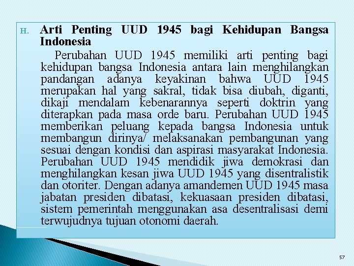 H. Arti Penting UUD 1945 bagi Kehidupan Bangsa Indonesia Perubahan UUD 1945 memiliki arti