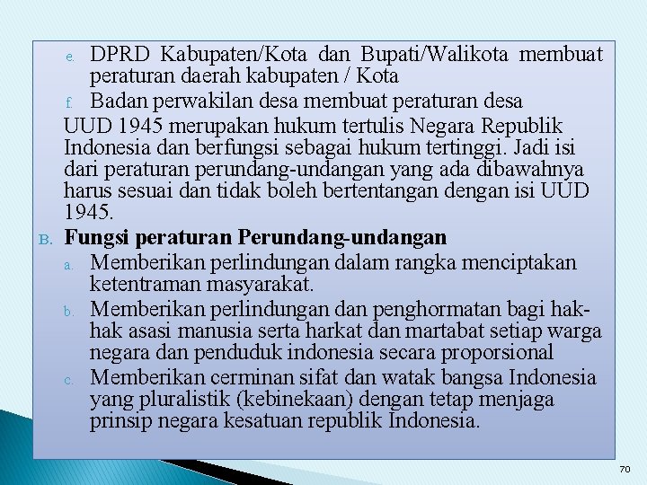 DPRD Kabupaten/Kota dan Bupati/Walikota membuat peraturan daerah kabupaten / Kota f. Badan perwakilan desa