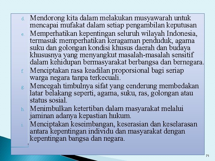 d. e. f. g. h. i. Mendorong kita dalam melakukan musyawarah untuk mencapai mufakat