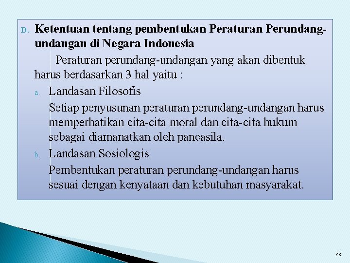 D. Ketentuan tentang pembentukan Peraturan Perundangan di Negara Indonesia Peraturan perundang-undangan yang akan dibentuk