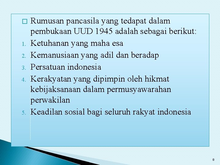 � 1. 2. 3. 4. 5. Rumusan pancasila yang tedapat dalam pembukaan UUD 1945