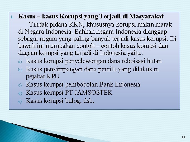 I. Kasus – kasus Korupsi yang Terjadi di Masyarakat Tindak pidana KKN, khususnya korupsi