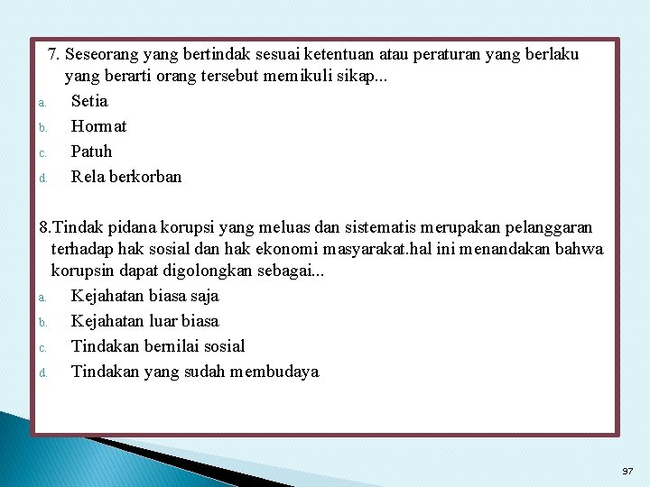 7. Seseorang yang bertindak sesuai ketentuan atau peraturan yang berlaku yang berarti orang tersebut