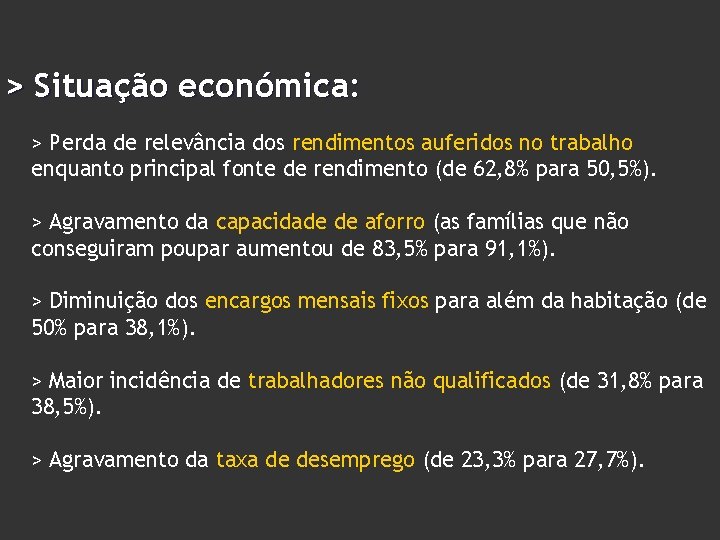 > Situação económica: > Perda de relevância dos rendimentos auferidos no trabalho enquanto principal