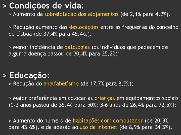 > Condições de vida: > Aumento da sobrelotação dos alojamentos (de 2, 1% para