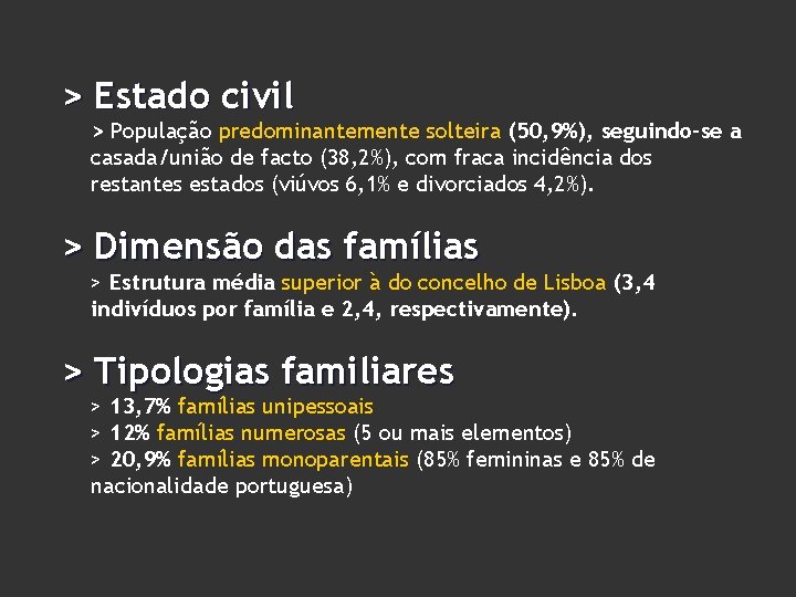 > Estado civil > População predominantemente solteira (50, 9%), seguindo-se a casada/união de facto