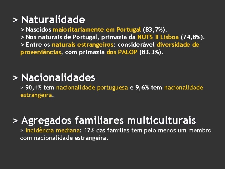 > Naturalidade > Nascidos maioritariamente em Portugal (83, 7%). > Nos naturais de Portugal,