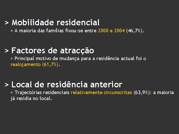 > Mobilidade residencial > A maioria das famílias fixou-se entre 2000 e 2004 (46,