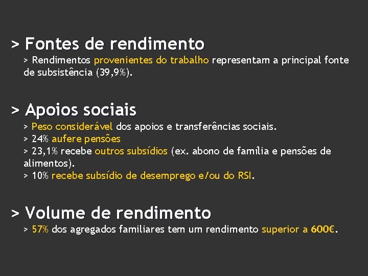 > Fontes de rendimento > Rendimentos provenientes do trabalho representam a principal fonte de