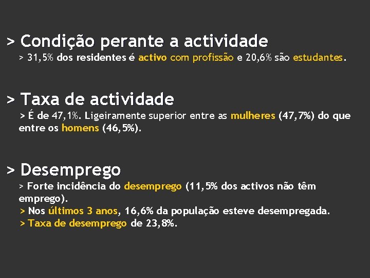 > Condição perante a actividade > 31, 5% dos residentes é activo com profissão