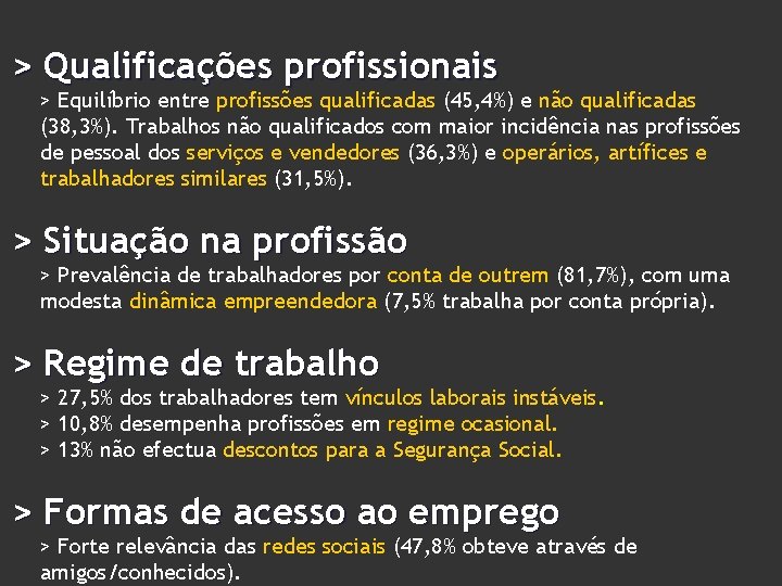 > Qualificações profissionais > Equilíbrio entre profissões qualificadas (45, 4%) e não qualificadas (38,