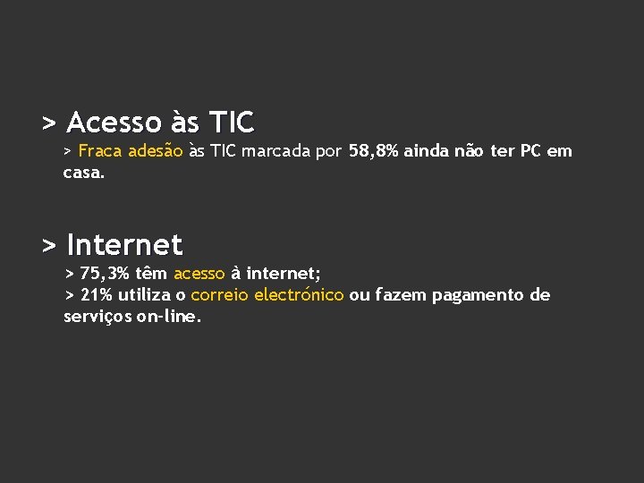 > Acesso às TIC > Fraca adesão às TIC marcada por 58, 8% ainda