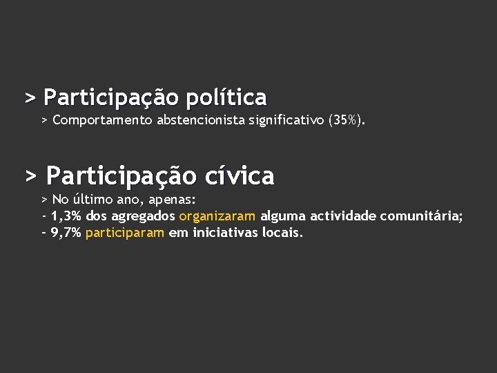 > Participação política > Comportamento abstencionista significativo (35%). > Participação cívica > No último