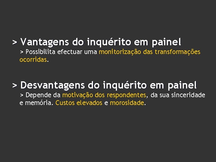 > Vantagens do inquérito em painel > Possibilita efectuar uma monitorização das transformações ocorridas.