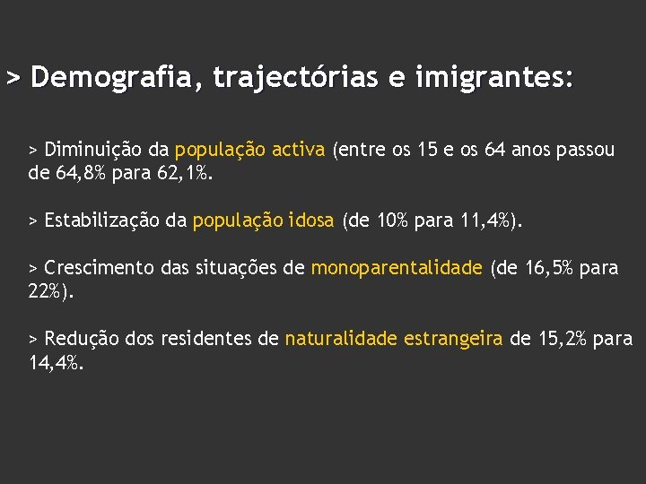 > Demografia, trajectórias e imigrantes: > Diminuição da população activa (entre os 15 e