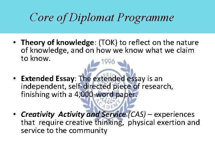 Core of Diplomat Programme • Theory of knowledge: (TOK) to reflect on the nature