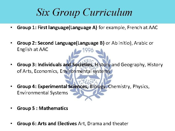Six Group Curriculum • Group 1: First language(Language A) for example, French at AAC
