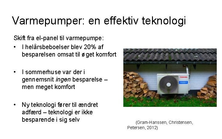 Varmepumper: en effektiv teknologi Skift fra el-panel til varmepumpe: • I helårsbeboelser blev 20%