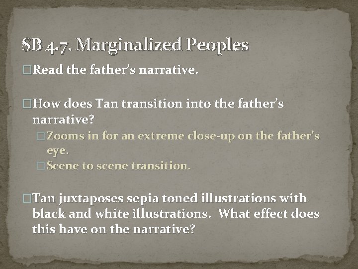 SB 4. 7. Marginalized Peoples �Read the father’s narrative. �How does Tan transition into
